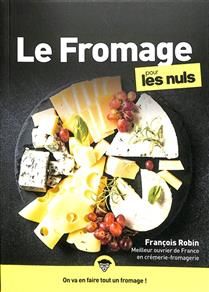 Le fromage pour les nuls -  François Robin