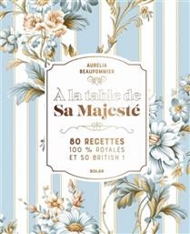 A la table de Sa Majesté - Aurélia Beaupommier