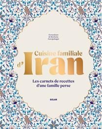 Cuisine familiale d'Iran  - Fereydoun Garajedagui