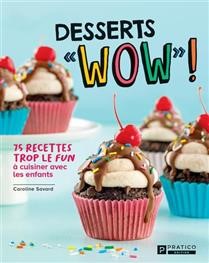 Desserts «WOW»! - Caroline Savard
