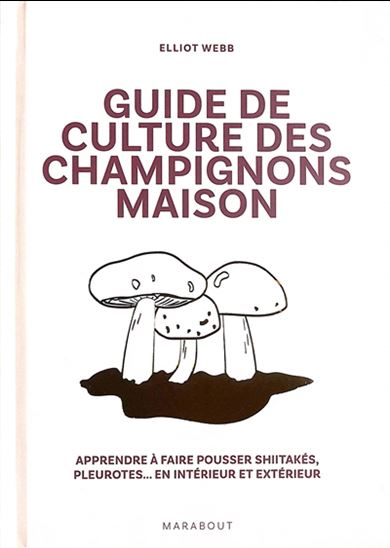 Guide de culture des champignons - Elliot Web