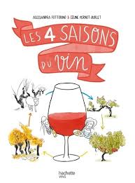 Les 4 saisons du vin - Alessandra Fottorino, Céline Pernot-Burlet
