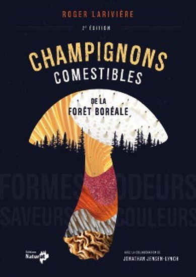 Champignons comestibles de la forêt boréale - 2e édition - Roger Larivière