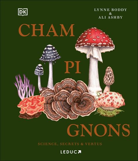 Champignons : Science, secrets & vertus - Lynne Boddy et Ali Ashby