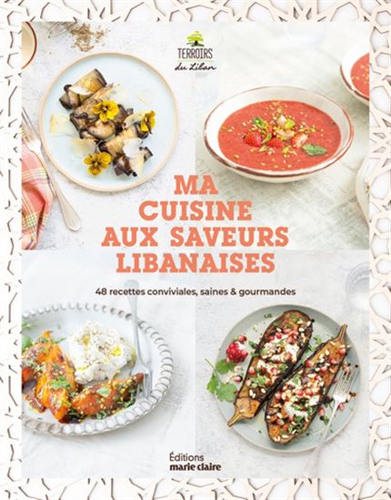 My Lebanese-inspired cuisine: 48 convivial, healthy &amp; delicious recipes - collective