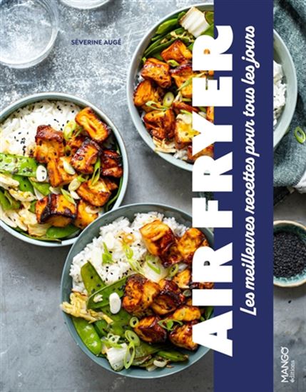 Air fryer, les meilleures recettes pour tous les jours - Sévérine Augé