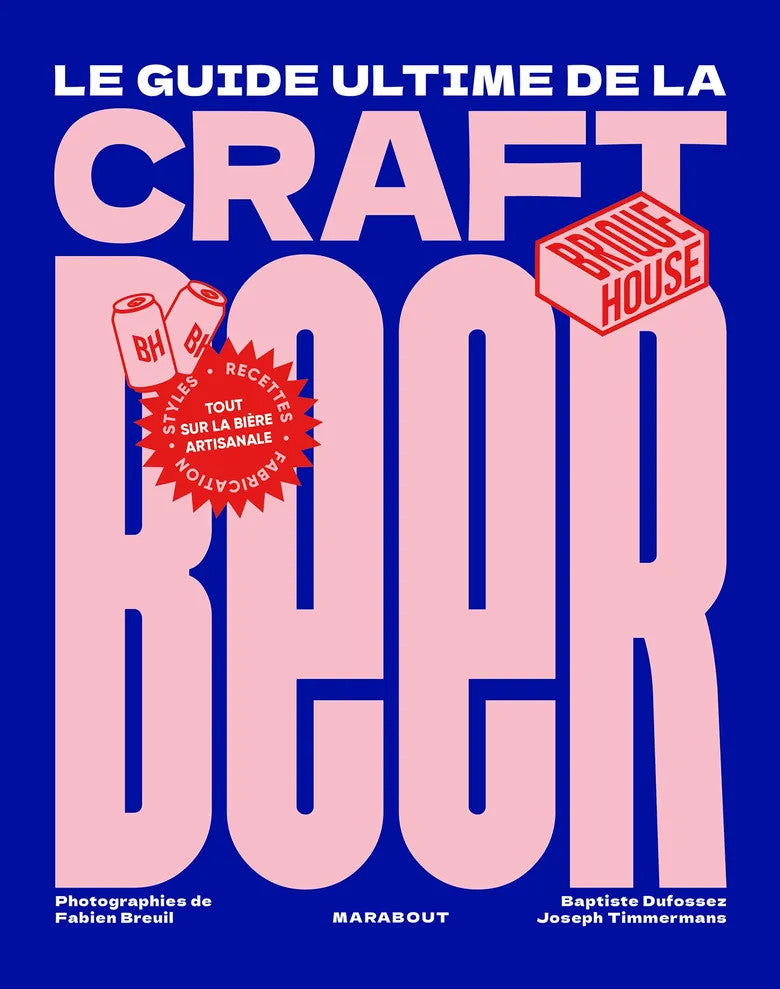Le guide de la craft beer - Baptiste Dufossez , Joseph Timmermans & Fabien Breuil