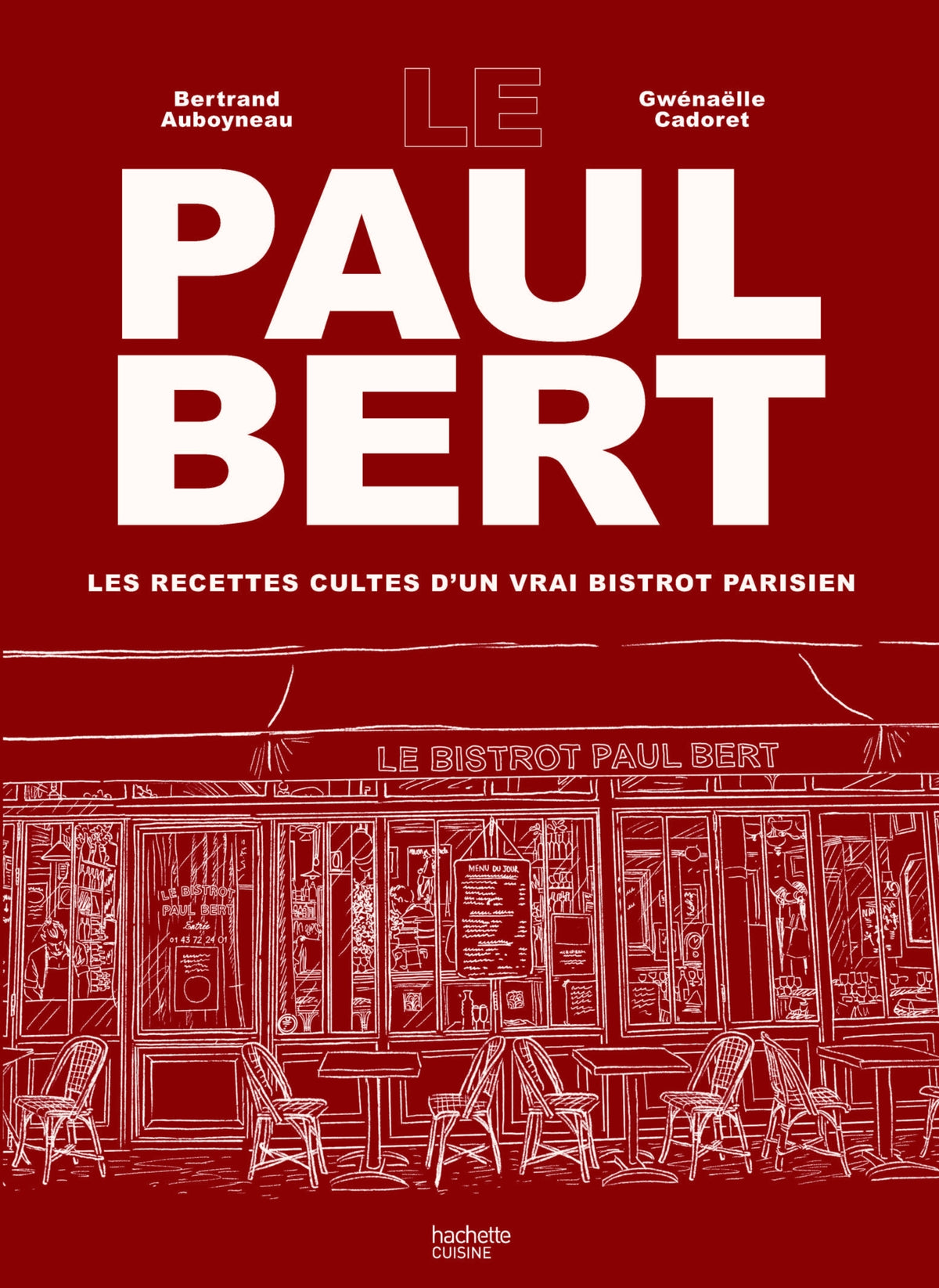 Paul Bert: Les recettes cultes d'un vrai bistrot parisien - Bertrand Auboyneau, Gwénaëlle Cadoret