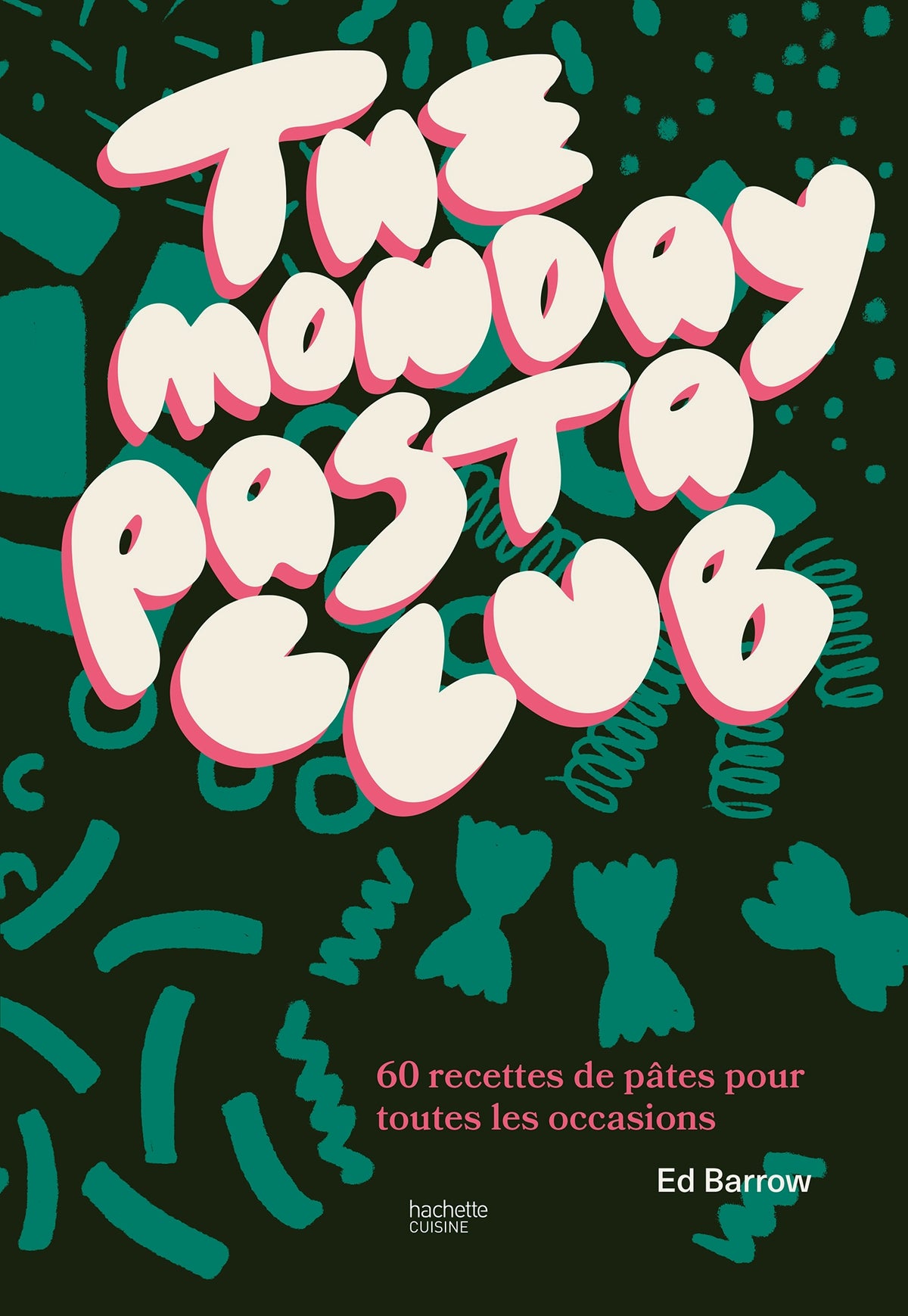 THE MONDAY PASTA CLUB : 60 recettes de pâtes pour toutes les occasions - Ed Barrow