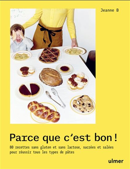 Parce que c'est bon ! : réussir tous les types de pâte avec les farines sans gluten - Jeanne B.