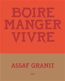 Drinking, eating, living - Assaf Granit