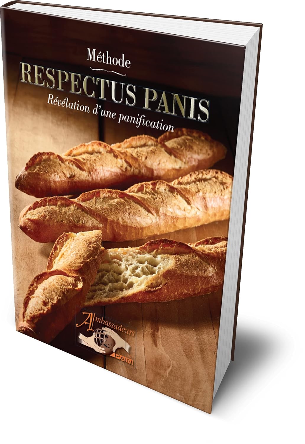 RESPECTUS PANIS: Revelation of a Breadmaking Process - The Ambassadors of Bread - Collective