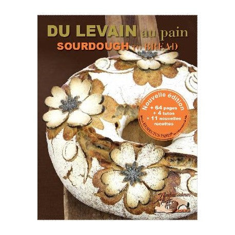 DU LEVAIN AU PAIN / SOURDOUGH TO BREAD - Les ambassadeurs du pain
