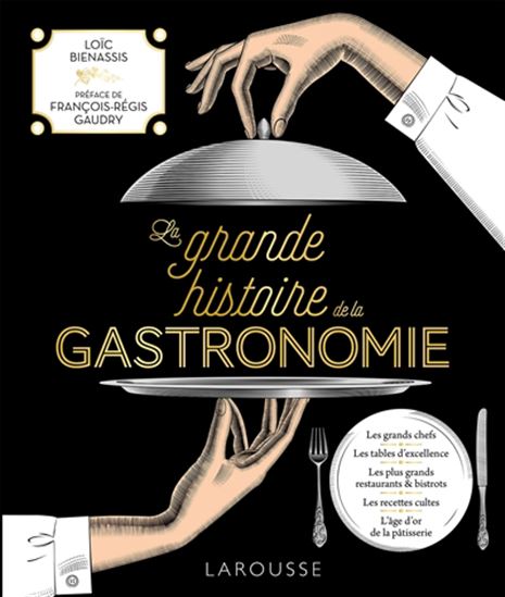 La Grande histoire de la gastronomie - Loïc Bienassis