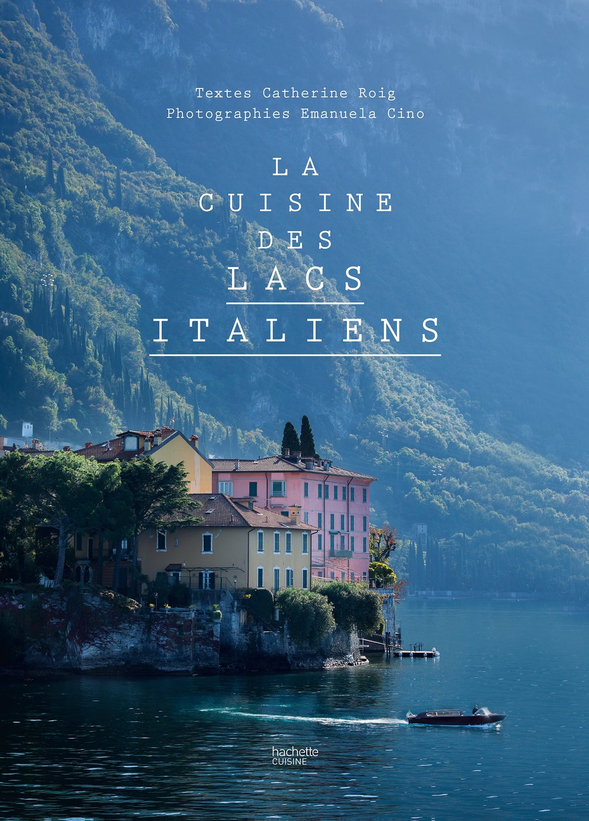 La cuisine des lacs italiens - Catherine Roig & Emanuela Cino