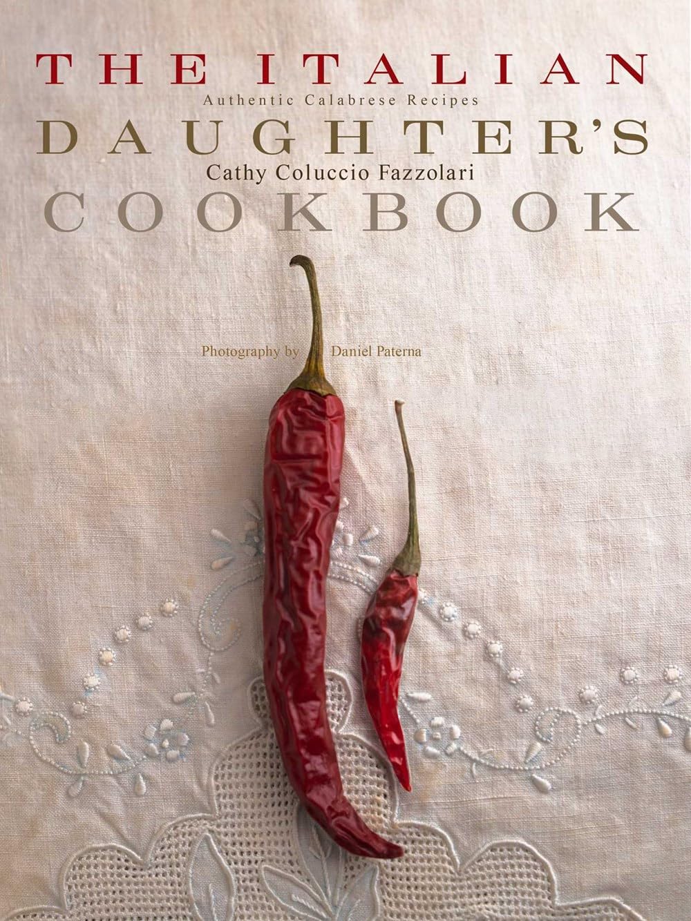 The Italian Daughter's Cookbook -  Cathy Coluccio Fazzolari (Author) & Daniel Paterna (Photographer)