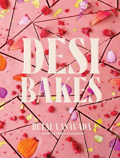 Desi Bakes - Hetal Vasavada