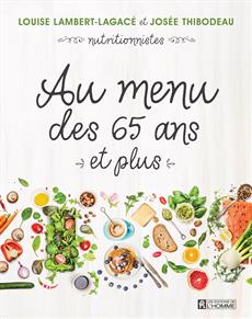Au menu des 65 ans et plus -  Louise Lambert-Lagacé, Josée Thibodeau