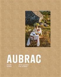 Aubrac : cuisine, paysage - Zoé de Las Cases et Cyril Attrazic