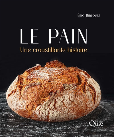 Bread: A Crispy History - Eric Birlouez