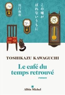 Le café du temps retrouvé - Toshikazu Kawaguchi