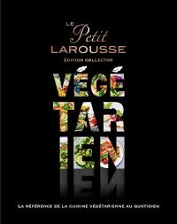 Petit Larousse Végétarien Collector's Edition - Collective