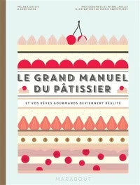 Grand manuel du pâtissier - Mélanie Dupuis - Nouvelle édition