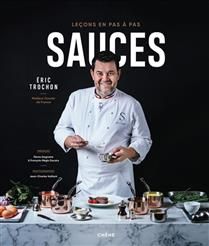 Sauces : leçons en pas à pas  - Eric Trochon Préface de  Pierre Gagnaire