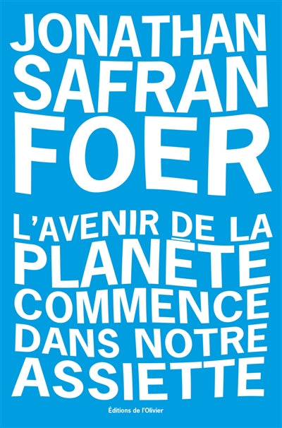 L'avenir de la planète commence dans notre assiette - Jonathan Foer