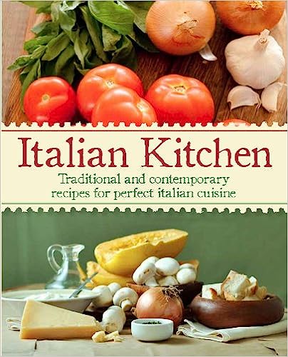 Livre d'occasion - Italian Kitchen. Traditional and Contemporary Recipes for Perfect Italian Cuisine - Collectif