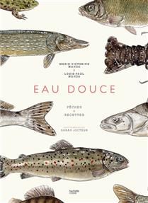Freshwater Fishing: Peaches &amp; Recipes - Marie-Victorine Manoa &amp; Louis-Paul Manoa