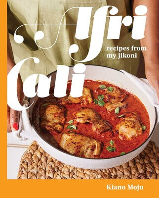 AfriCali Recipes from My Jikoni (A Cookbook) - Kiano Moju