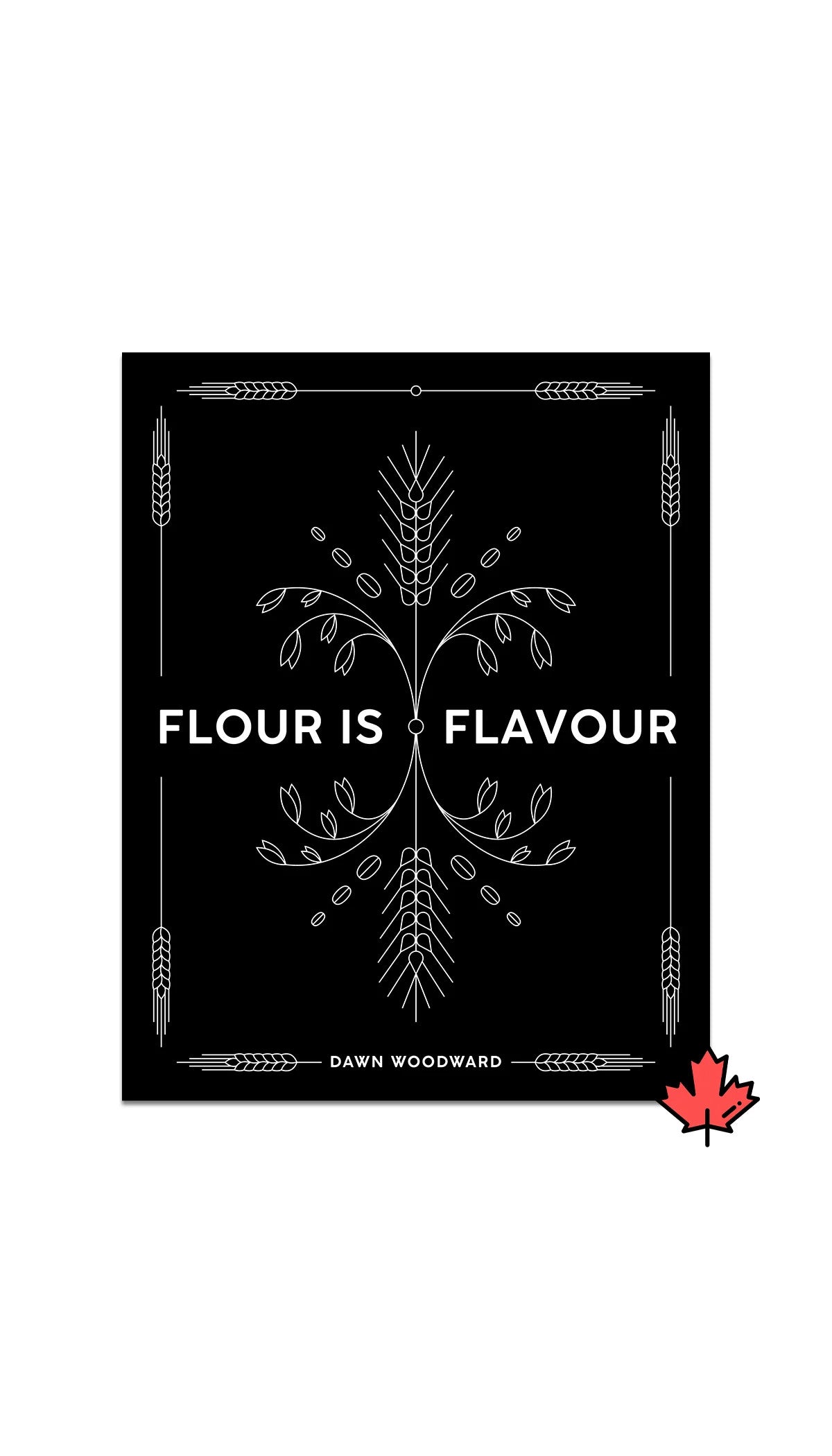 Flour is flavor - Dawn Woodward