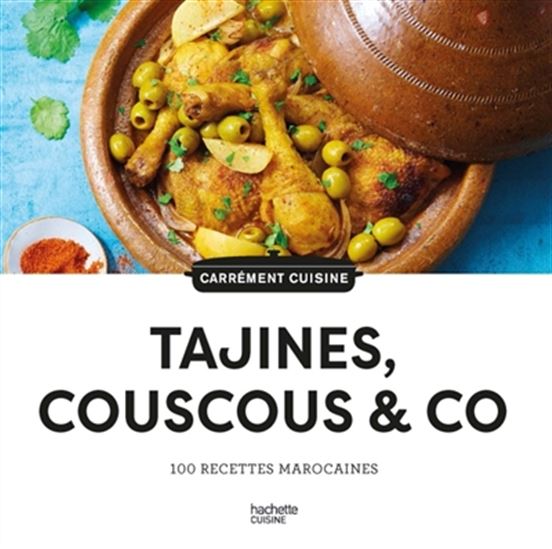Tajines, couscous & co : 100 recettes marocaines - Collectif