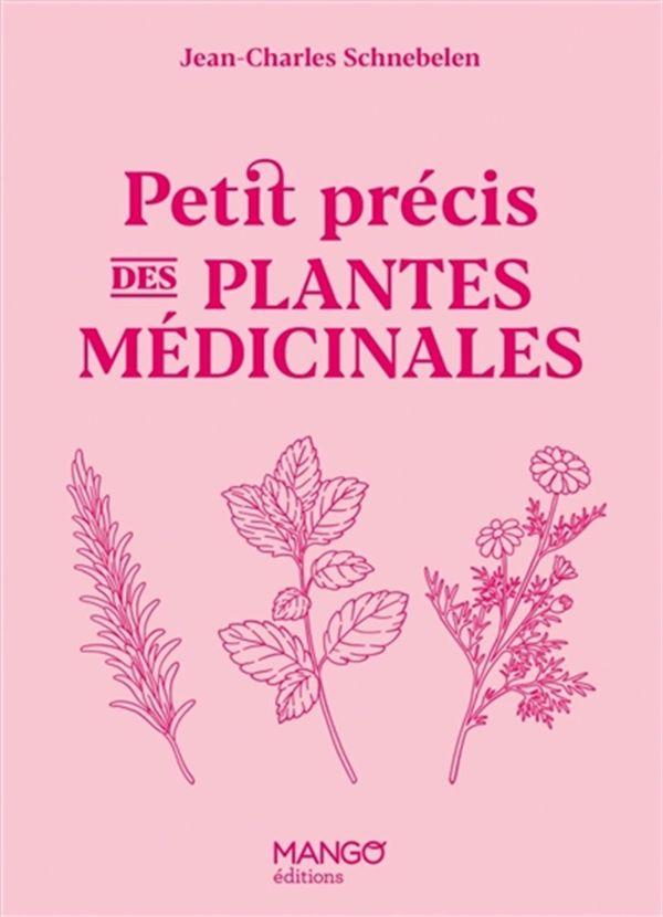 A Short Guide to Medicinal Plants - Jean-Charles Schnebelen