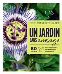 A garden without watering: 80 fact sheets to learn essential techniques - collective