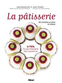 Pastry at EHL: Lausanne Hotel School - Julien Boutonnet, Julien Gradoz, Matthieu Cellard, Christophe Michalak