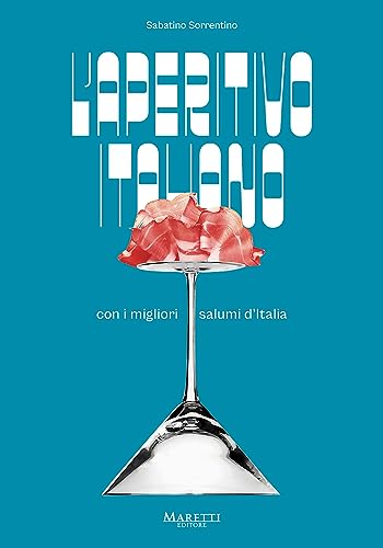 L'Apertitvo Italiano: con i migliori salumi d'italia - Sabatino Sorrentino