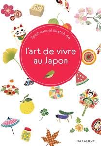 Petit manuel illustré de l'art de vivre au Japon - Hiromi Sato