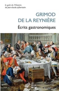 Écrits gastronomiques - Alexandre-Balthazar-Laurent Grimod de La Reynière