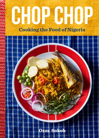 Chop Chop : Cooking the Food of Nigeria - Ozoz Sokoh