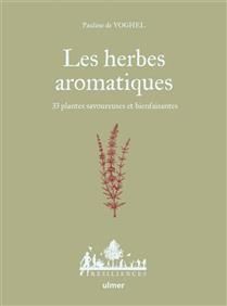 Aromatic Herbs: 33 Flavorful and Beneficial Plants - Pauline de Voghel