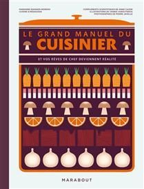 Le grand manuel du cuisinier : et vos rêves de chef deviennent réalité - Marianne Magnier-Moreno - NOUVELLE ÉD.