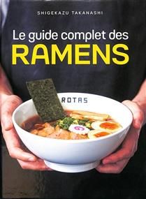 Le guide complet des ramens -Takanashi Shigekazu