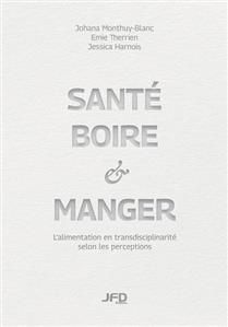Health, Drink and Eat: Nutrition from a Transdisciplinary Perspective - Johana Monthuy-Blanc, Jessica Harnois &amp; Emie Therrien