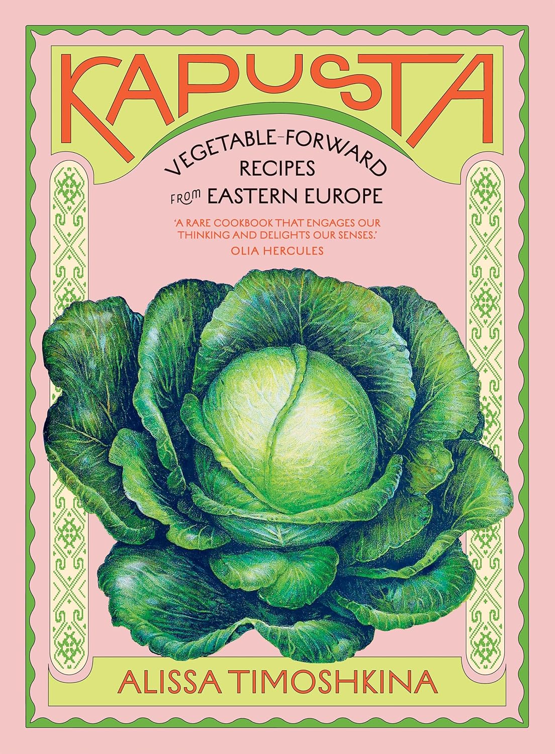 Kapusta: Vegetable-Forward Recipes from Eastern Europe - Alissa Timoshkina