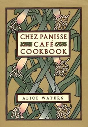 Chez Panisse Cafe Cookbook - Alice L. Waters