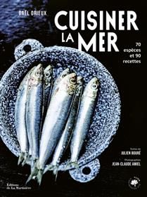 Cooking with Seafood: 70 Species and 90 Recipes - Gaël Orieux