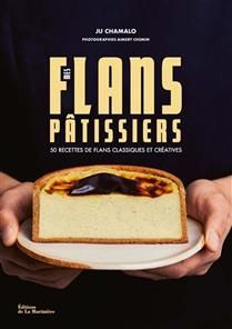 Mes flans pâtissiers. 50 recettes de flans classiques et créatives - Ju Chamalo