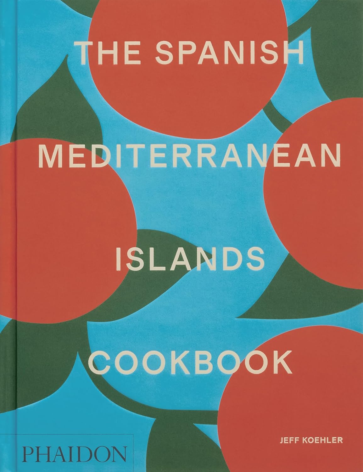 The Spanish Mediterranean Islands Cookbook - Jeff Koelher